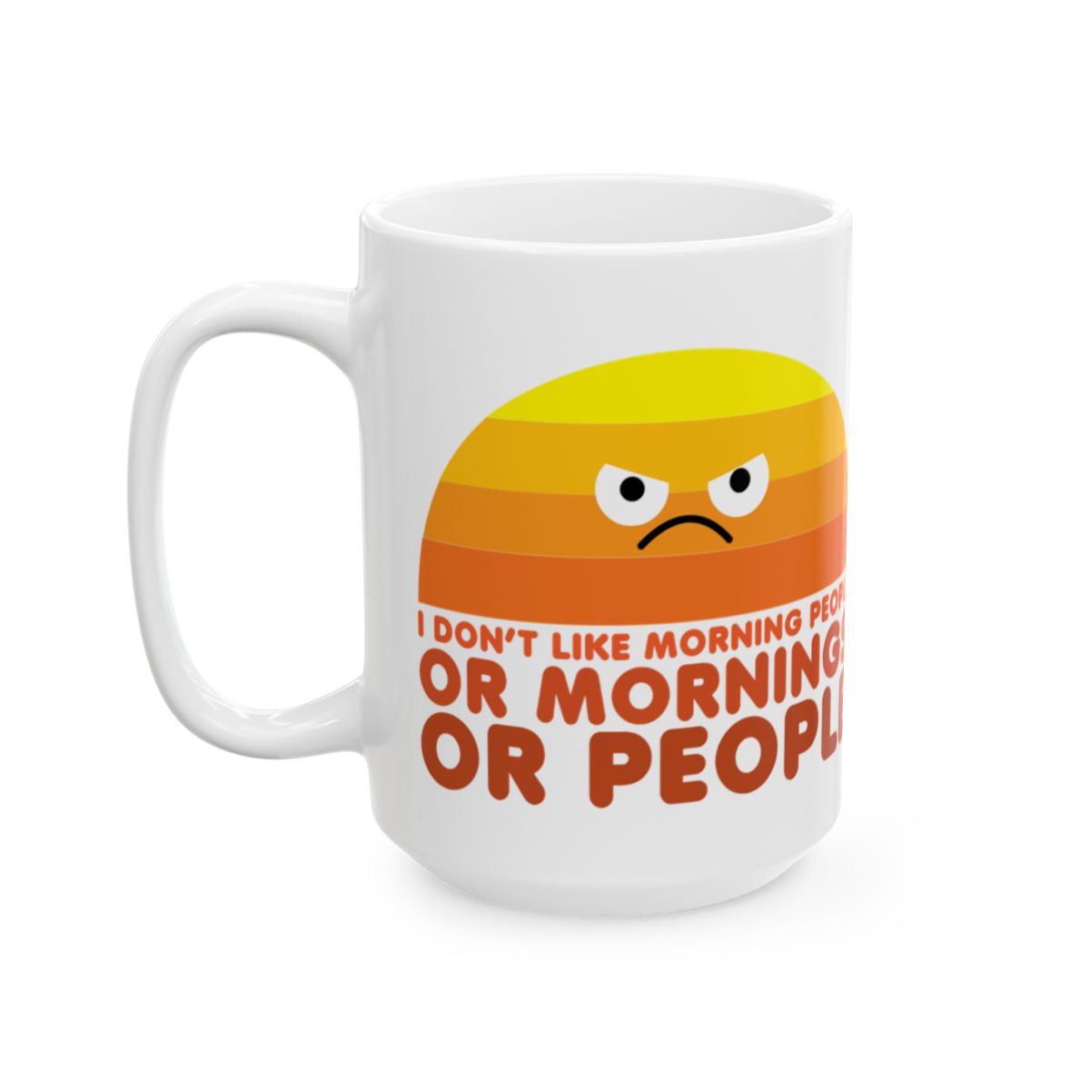 I Don't Like Morning People or Mornings Mug