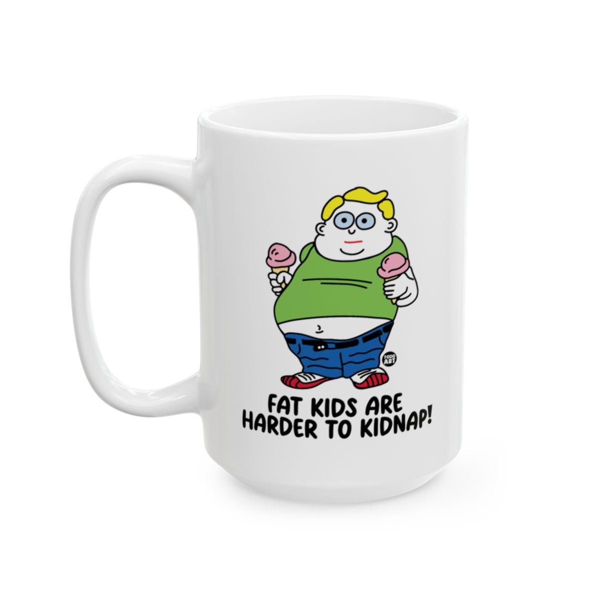 Fat Kids Are Harder to Kidnap Mug with Funny Quote