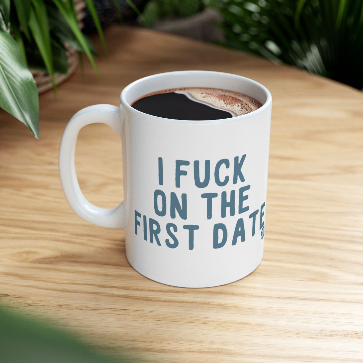 I Fuck On The First Date Mug with Bold Statement