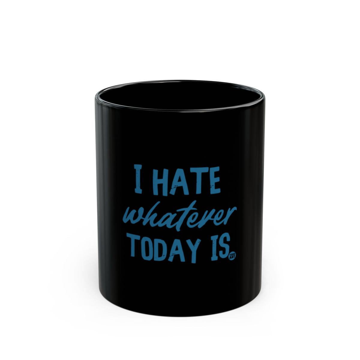 I Hate Whatever Today Is Inspirational Mug