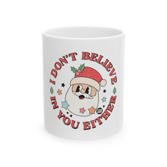 I Don't Believe In You Either Santa Mug Product