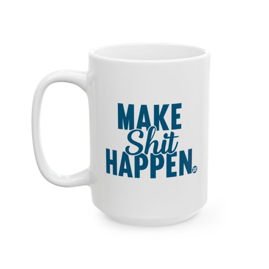 Make Shit Happen Motivational Mug