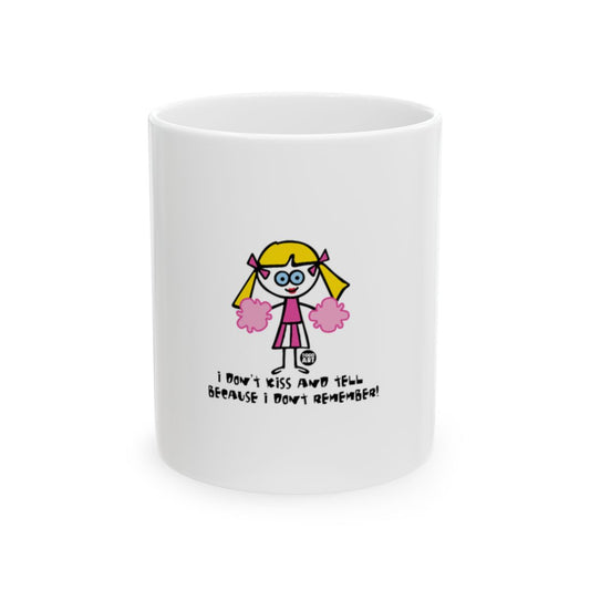 I Don't Kiss And Tell Because I Don't Remember Mug
