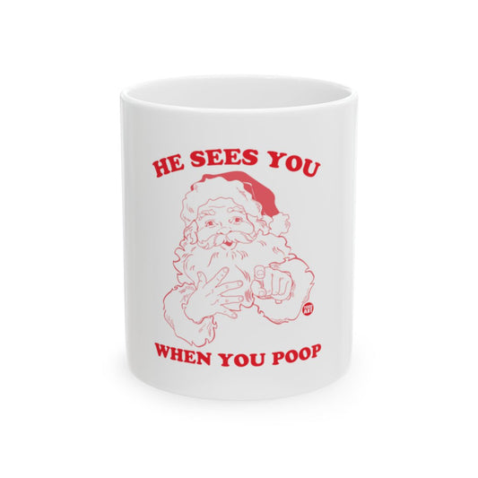 He Sees You When You Poop Funny Holiday Mug