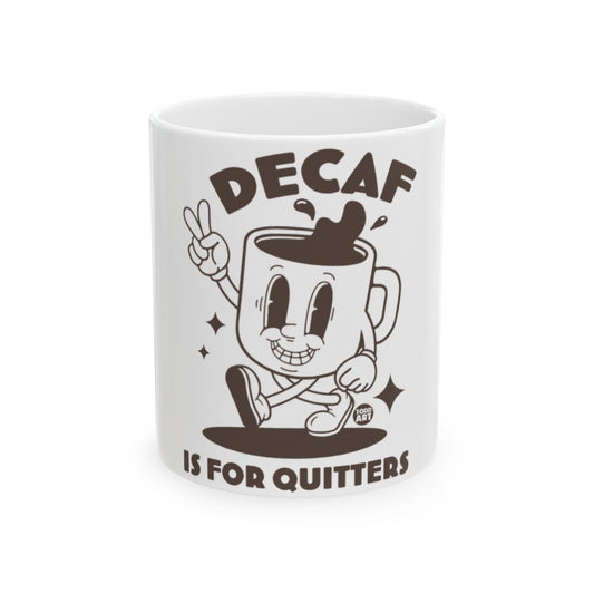 DECALF IS FOR QUITTERS Funny Coffee Mug