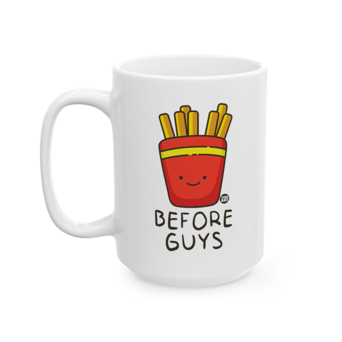 Fries Before Guys with Cute Smiling Fries Mug