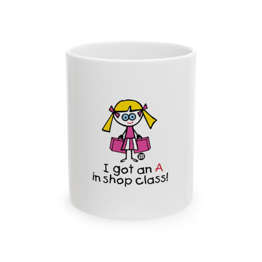 I got an A in shop class mug with cartoon girl design