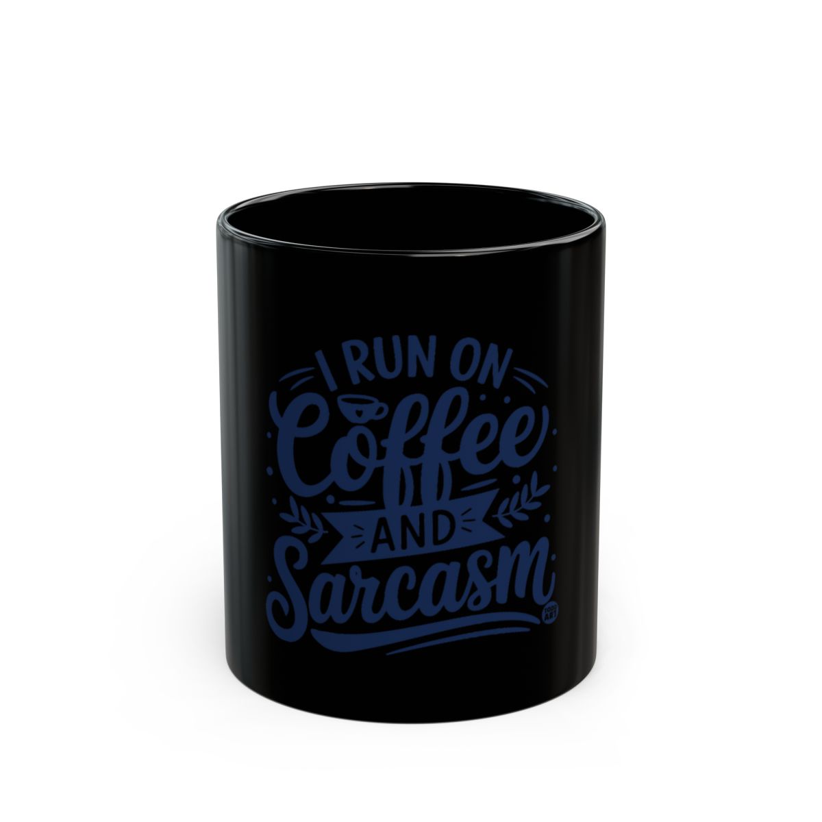 I Run on Coffee and Sarcasm Black Mug