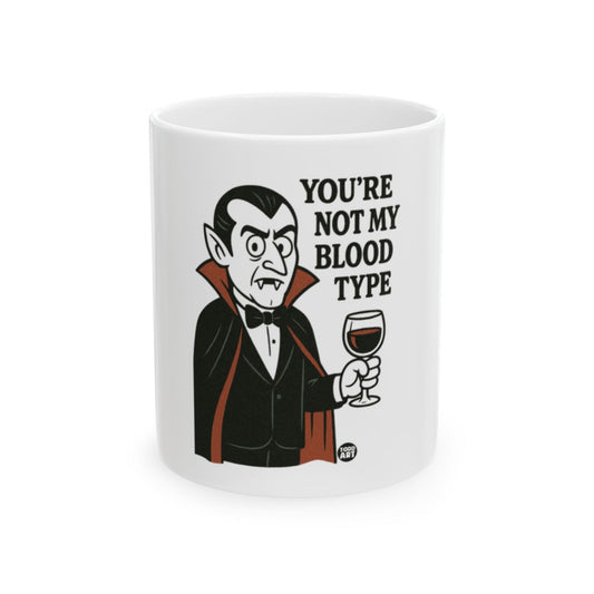 You're Not My Blood Type Vampire Mug