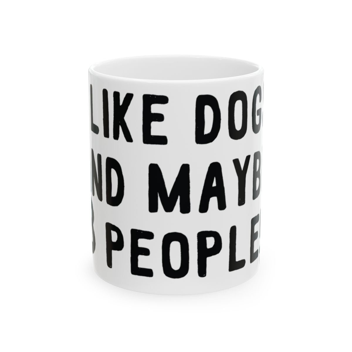 I Like Dogs And Maybe Three People Coffee Mug