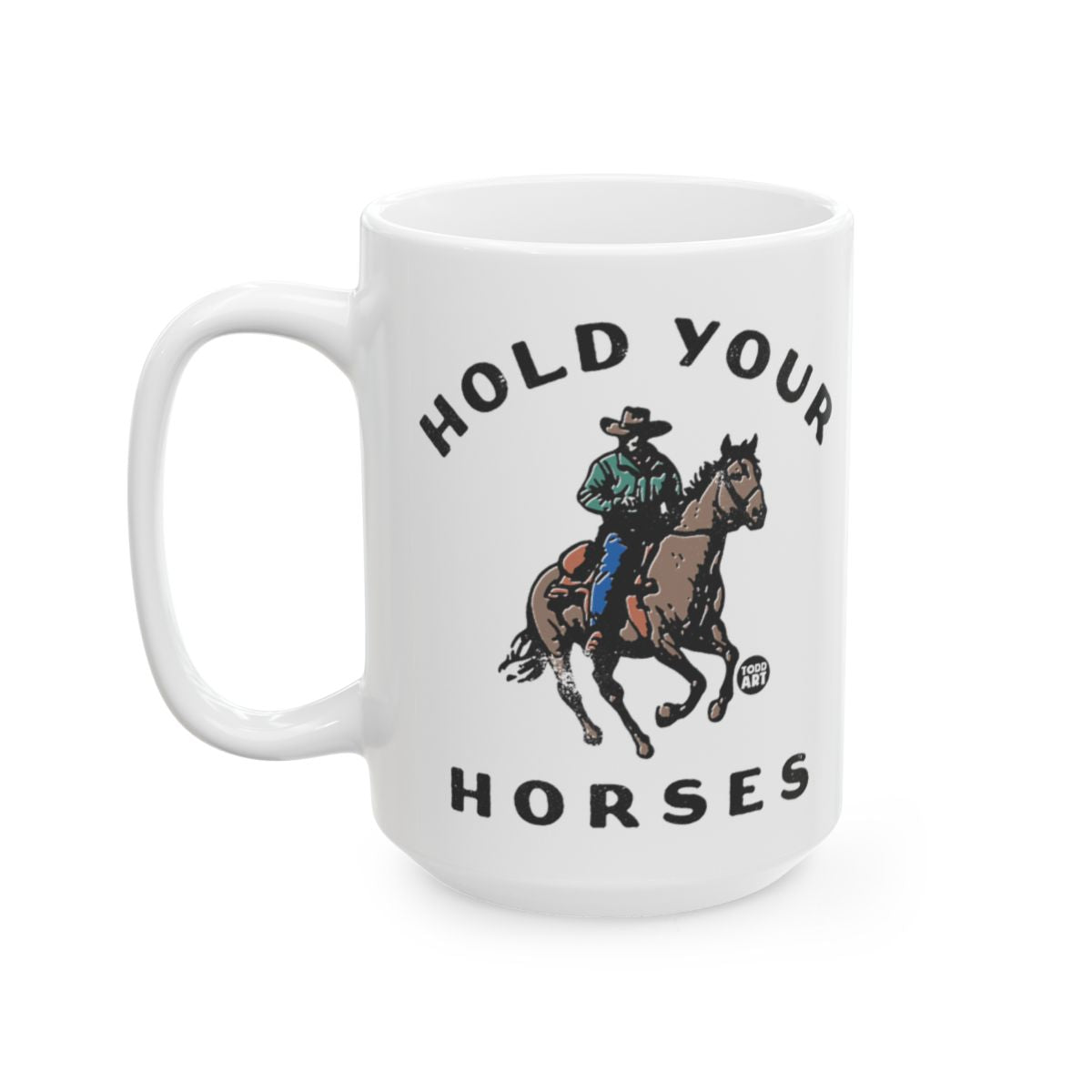Hold Your Horses Cowboy Rider Design Mug