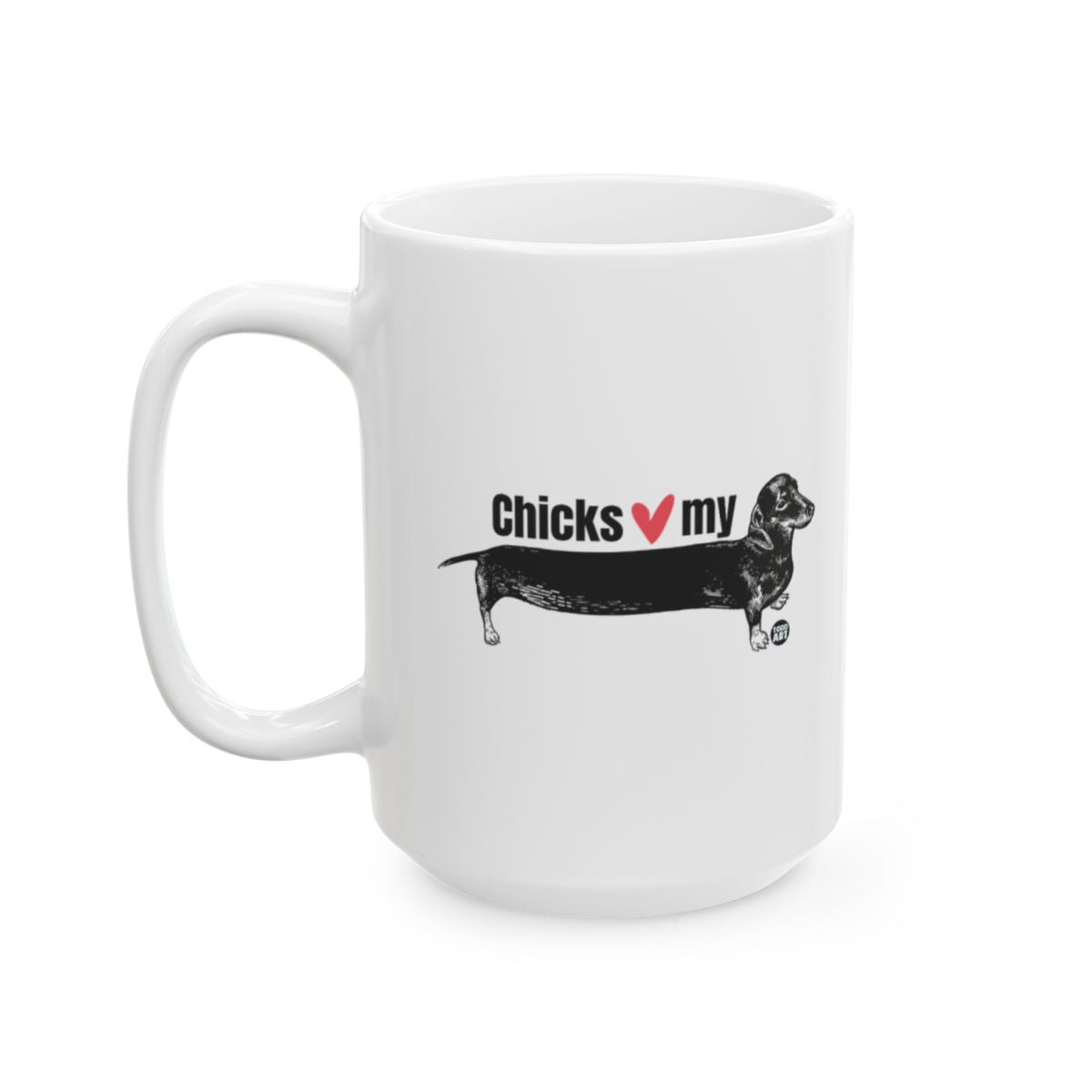Funny Chicks Love My Dachshund Coffee Mug For Dog Lovers