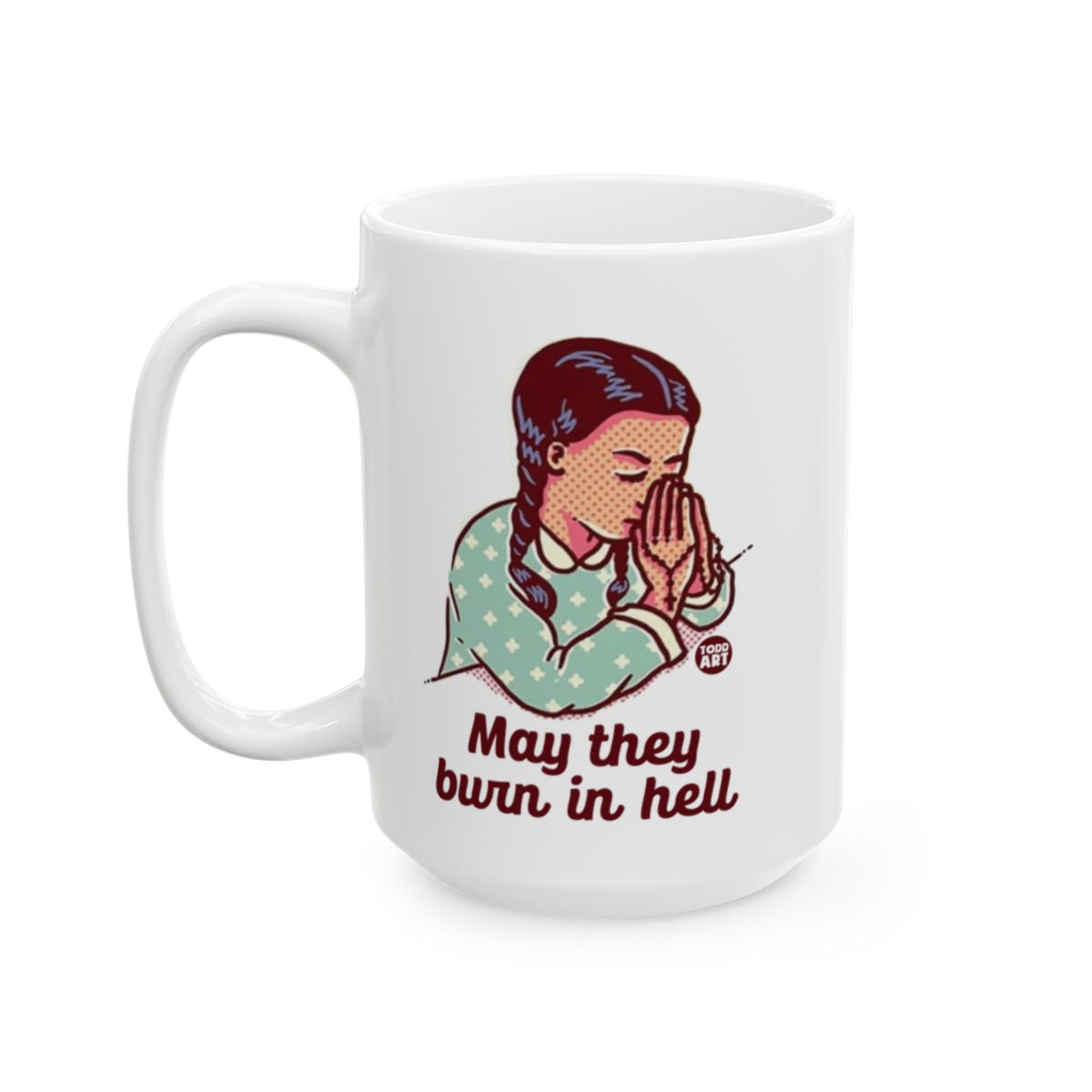 May They Burn in Hell Prayer Girl Coffee Mug