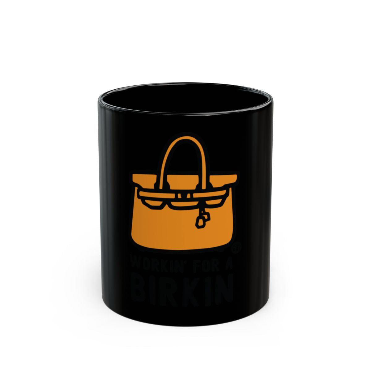 Workin' For A Birkin Black Coffee Mug