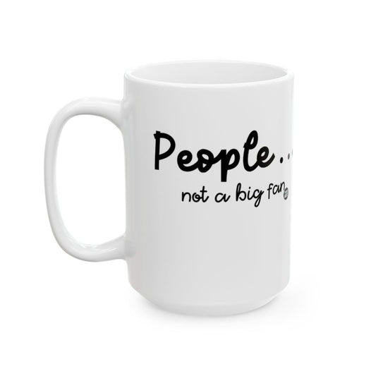 People not a big fan quote mug perfect gift item