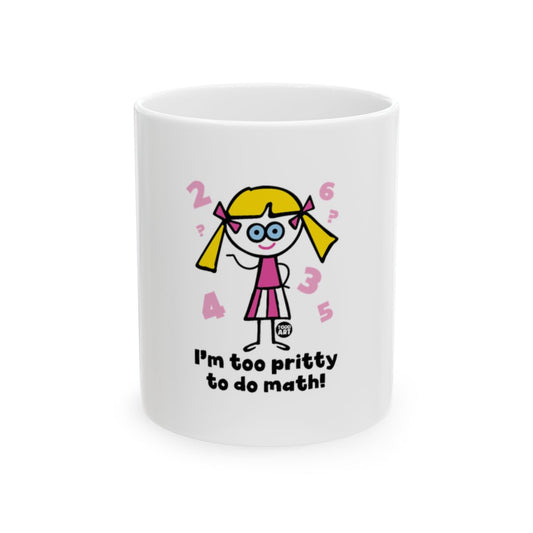 I'm Too Pretty to Do Math Cute Character Mug