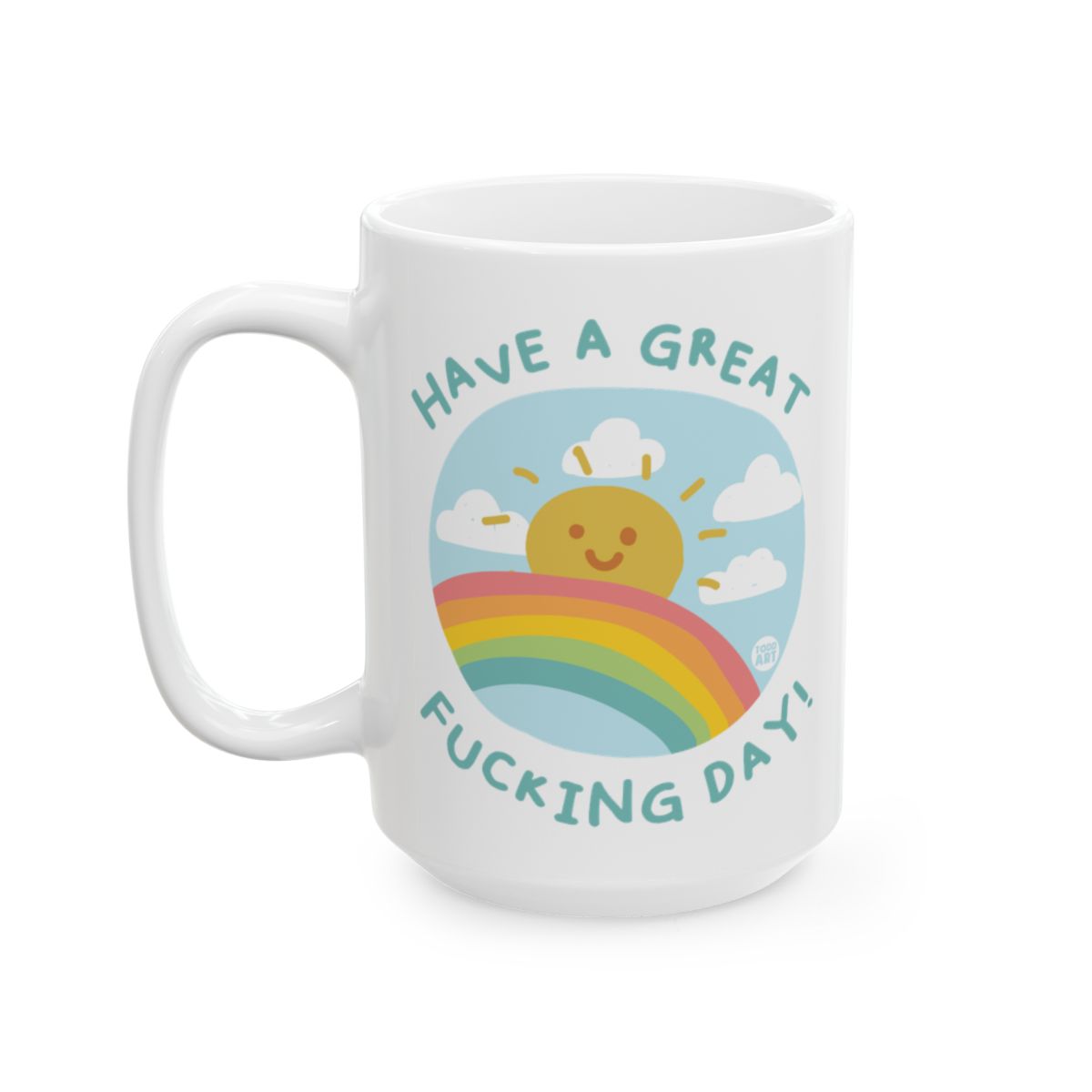 Have a Great F***ing Day Rainbow Sun White Mug
