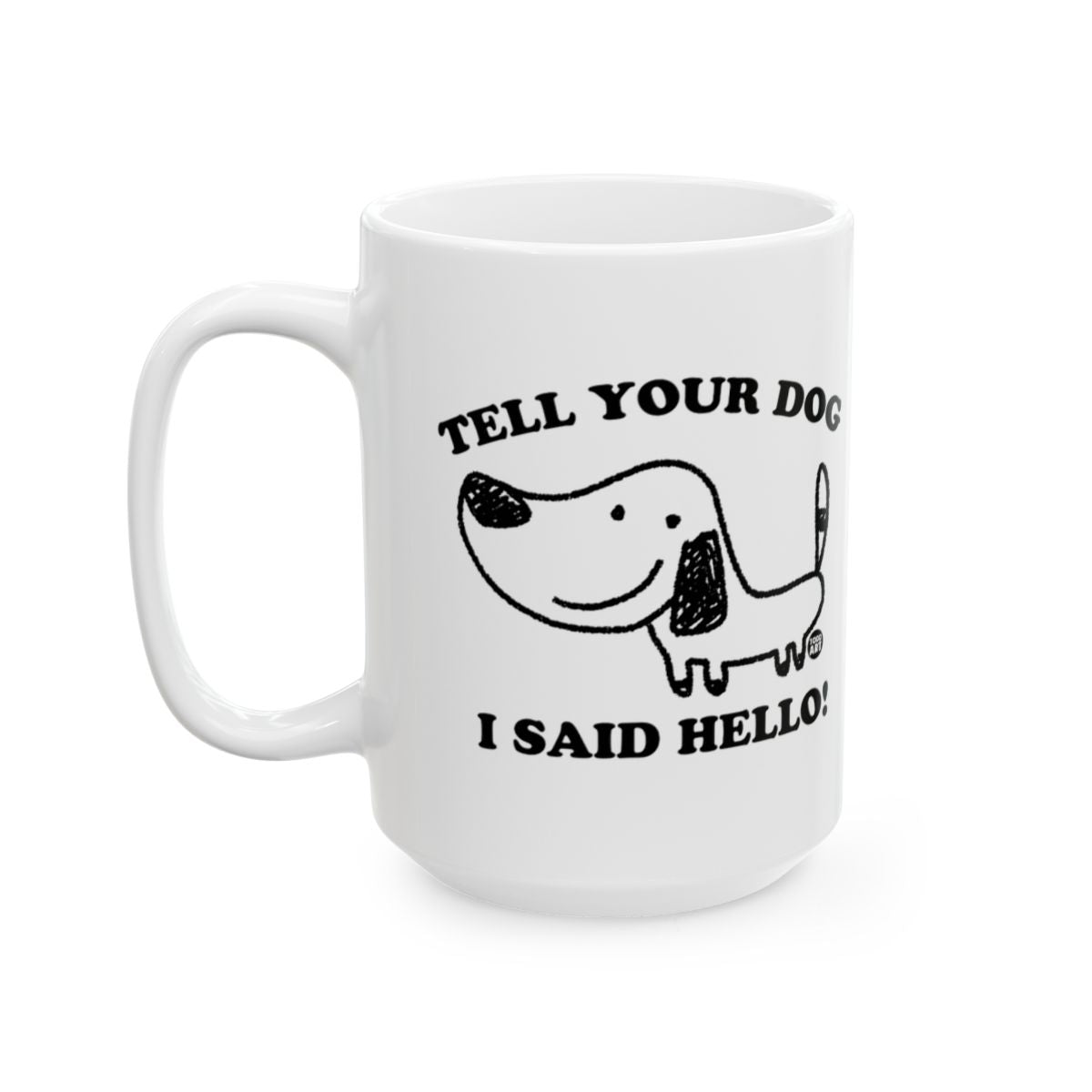 Tell Your Dog I Said Hello Cute Dog Lover Mug
