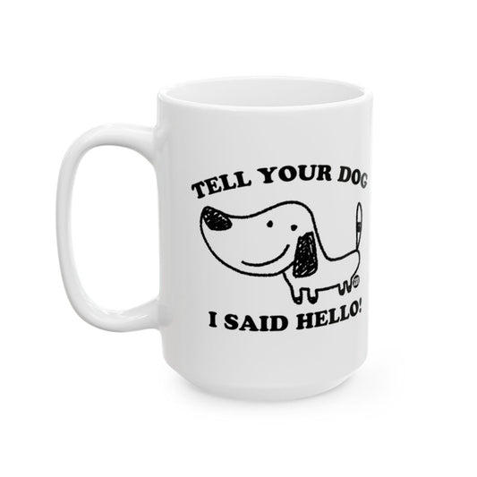 Tell Your Dog I Said Hello Cute Dog Lover Mug