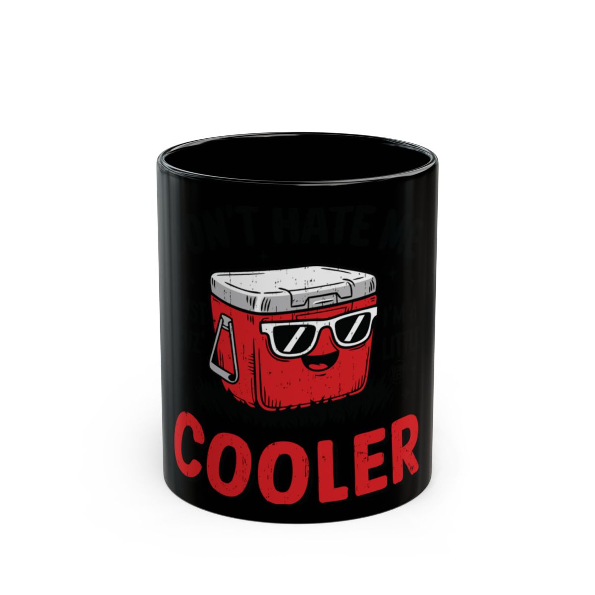 Don't Hate Me Because I'm Cooler Mug
