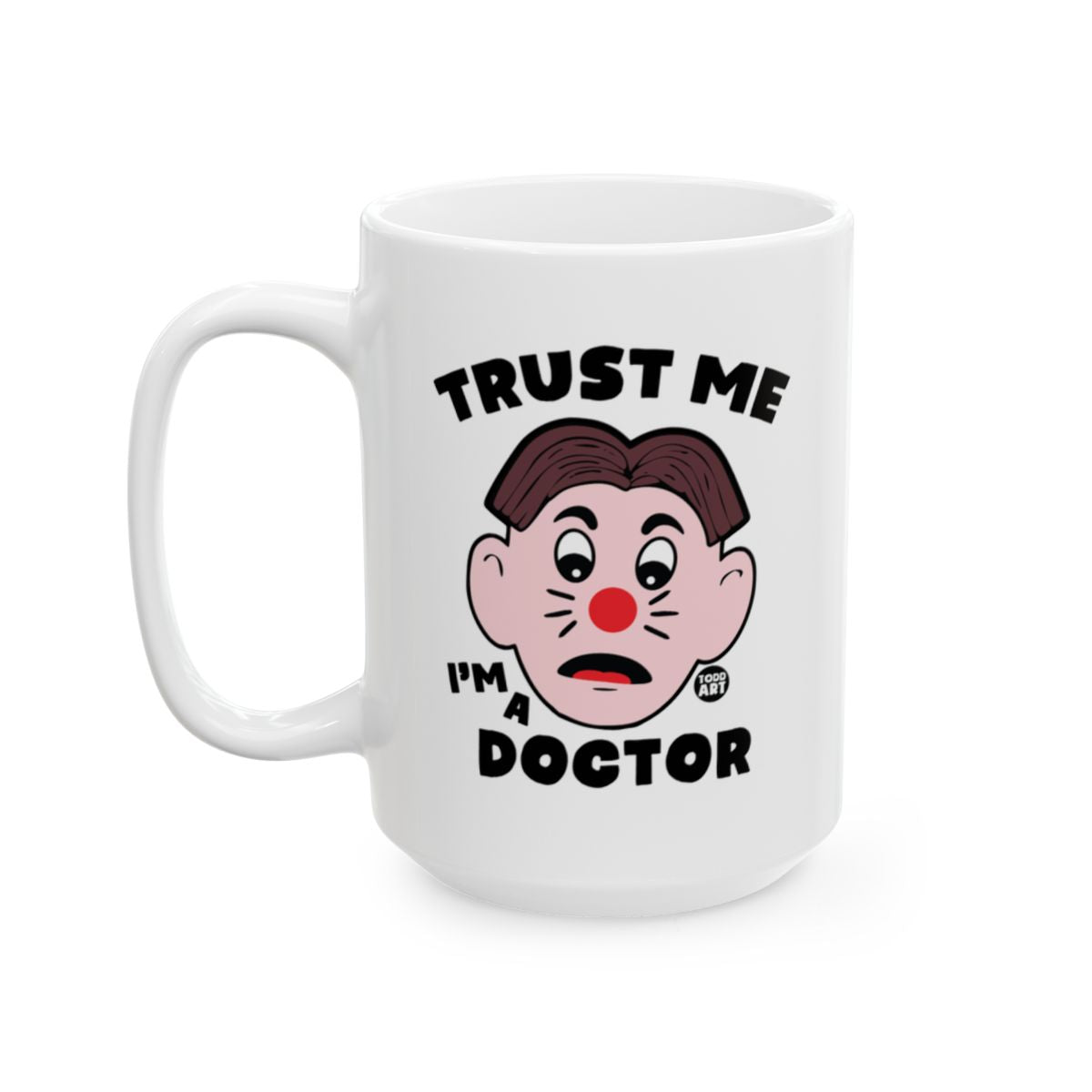 Trust Me I'm A Doctor Funny Mug
