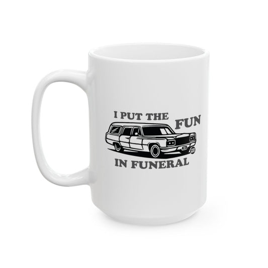 I Put the Fun in Funeral Graphic Mug