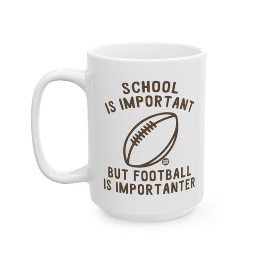 School Is Important But Football Is Importanter Mug