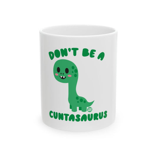Don't Be a Cuntasaurus Funny Green Dinosaur Mug