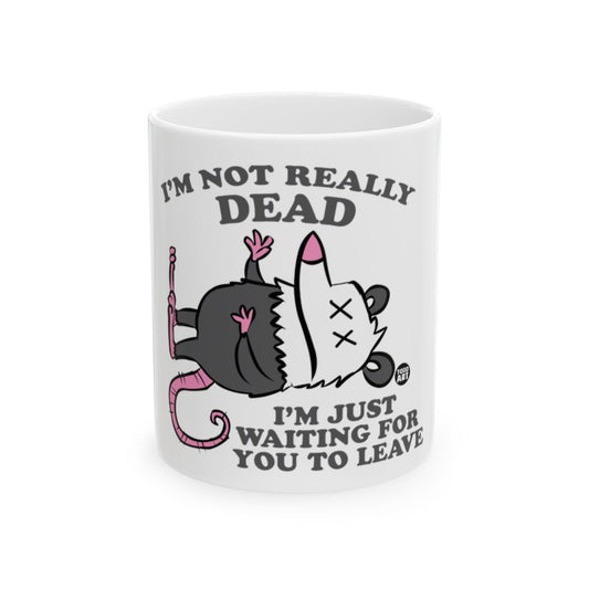 I'm Not Really Dead Waiting For You To Leave Mug