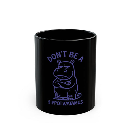 Don't Be A Hippotwatamus Funny Hippo Design Mug