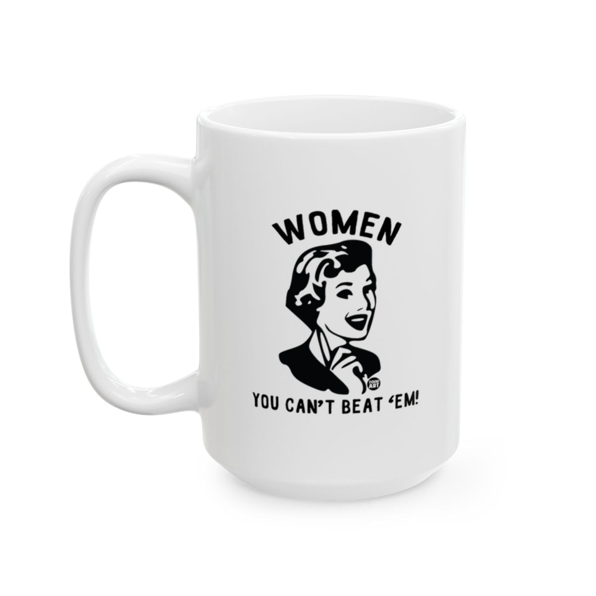 Women You Can't Beat 'Em! Coffee Mug