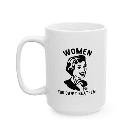 Women You Can't Beat 'Em! Coffee Mug