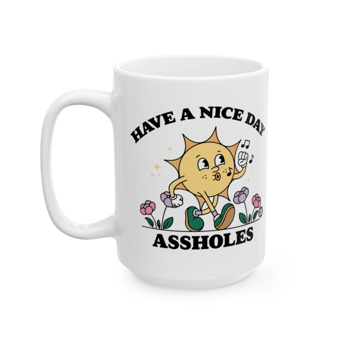 Have a Nice Day Assholes Funny Sun Design Mug