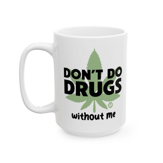 Don't Do Drugs Without Me Funny Mug