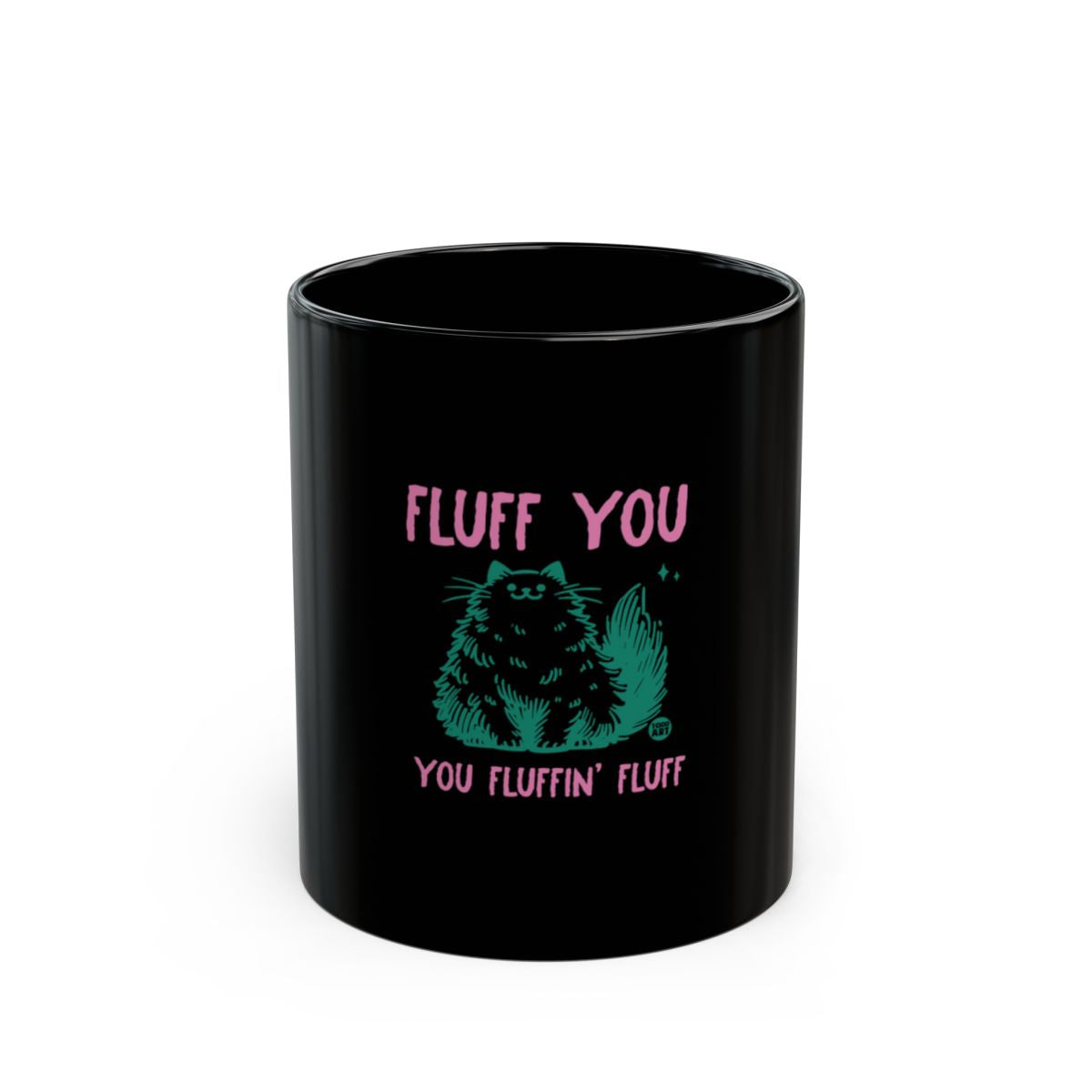 Fluff You You Fluffin' Fluff Cat Funny Black Mug
