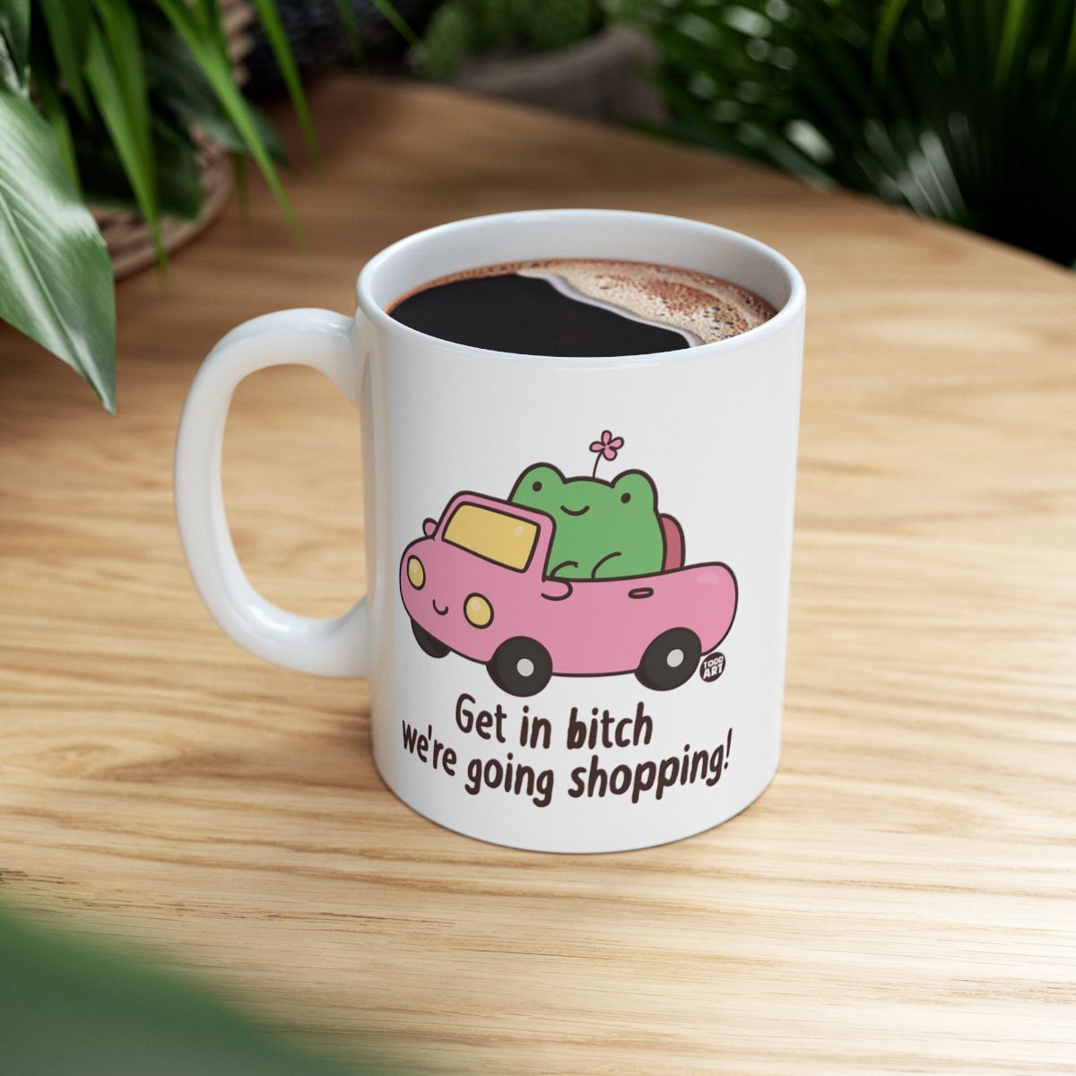 Get in bitch we're going shopping mug with cute design