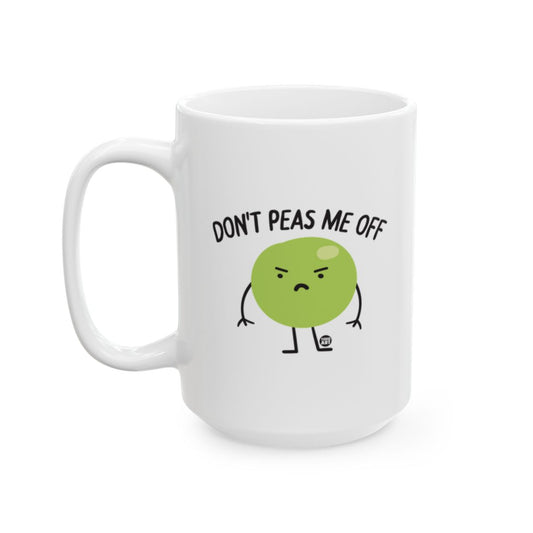 Don't Peas Me Off Funny Coffee Mug for Home or Office