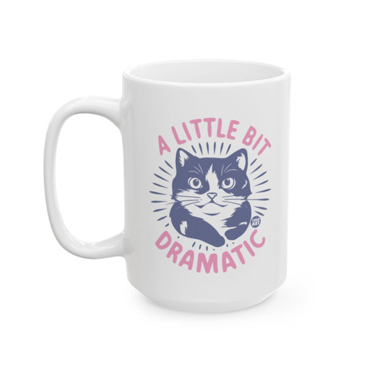 A Little Bit Dramatic Cat Mug Fun Graphic Design