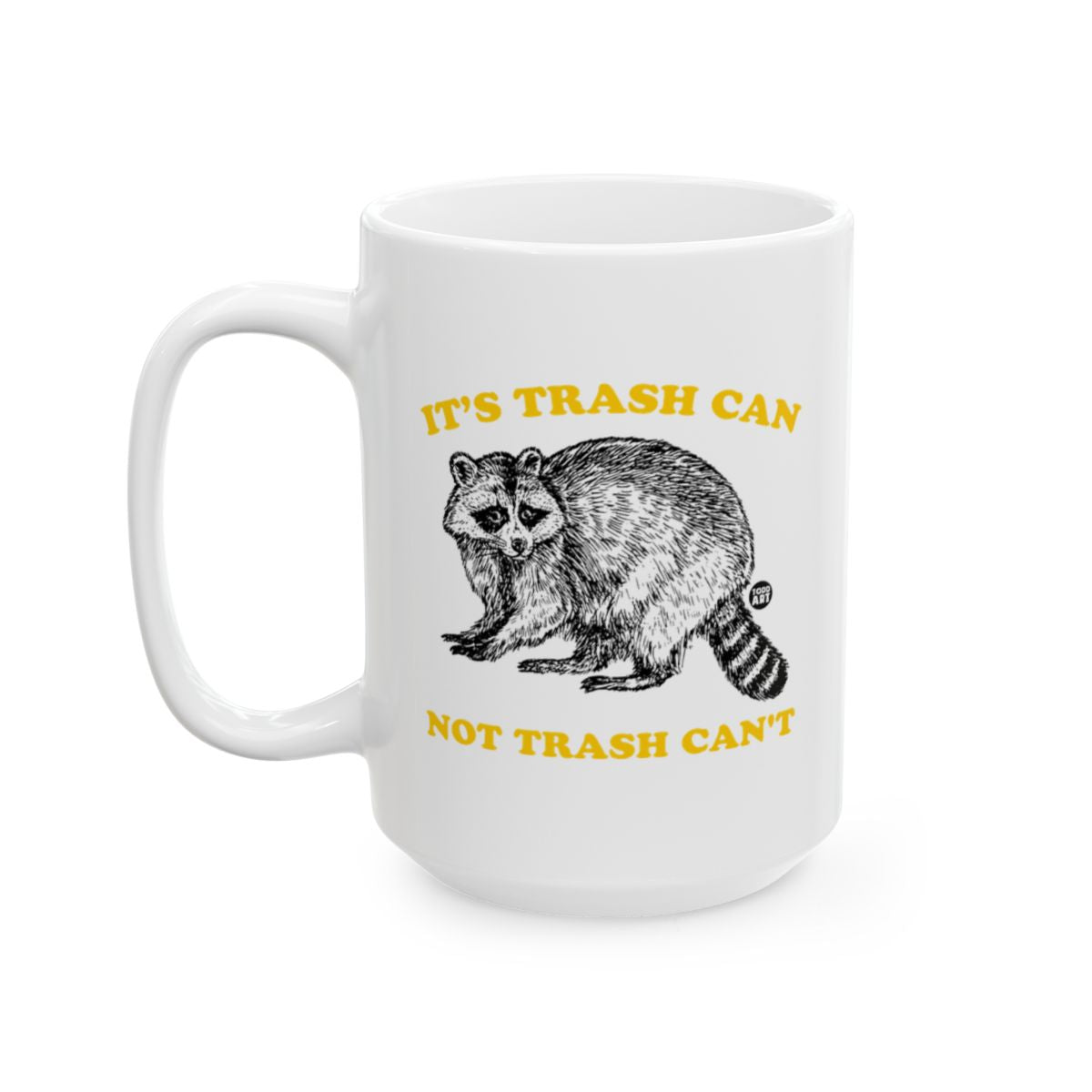 It's Trash Can Not Trash Can't Raccoon Mug