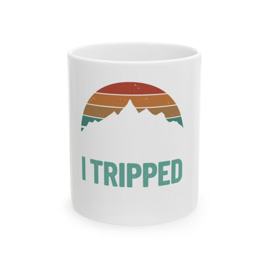 I Tripped Mountain Humor Mug