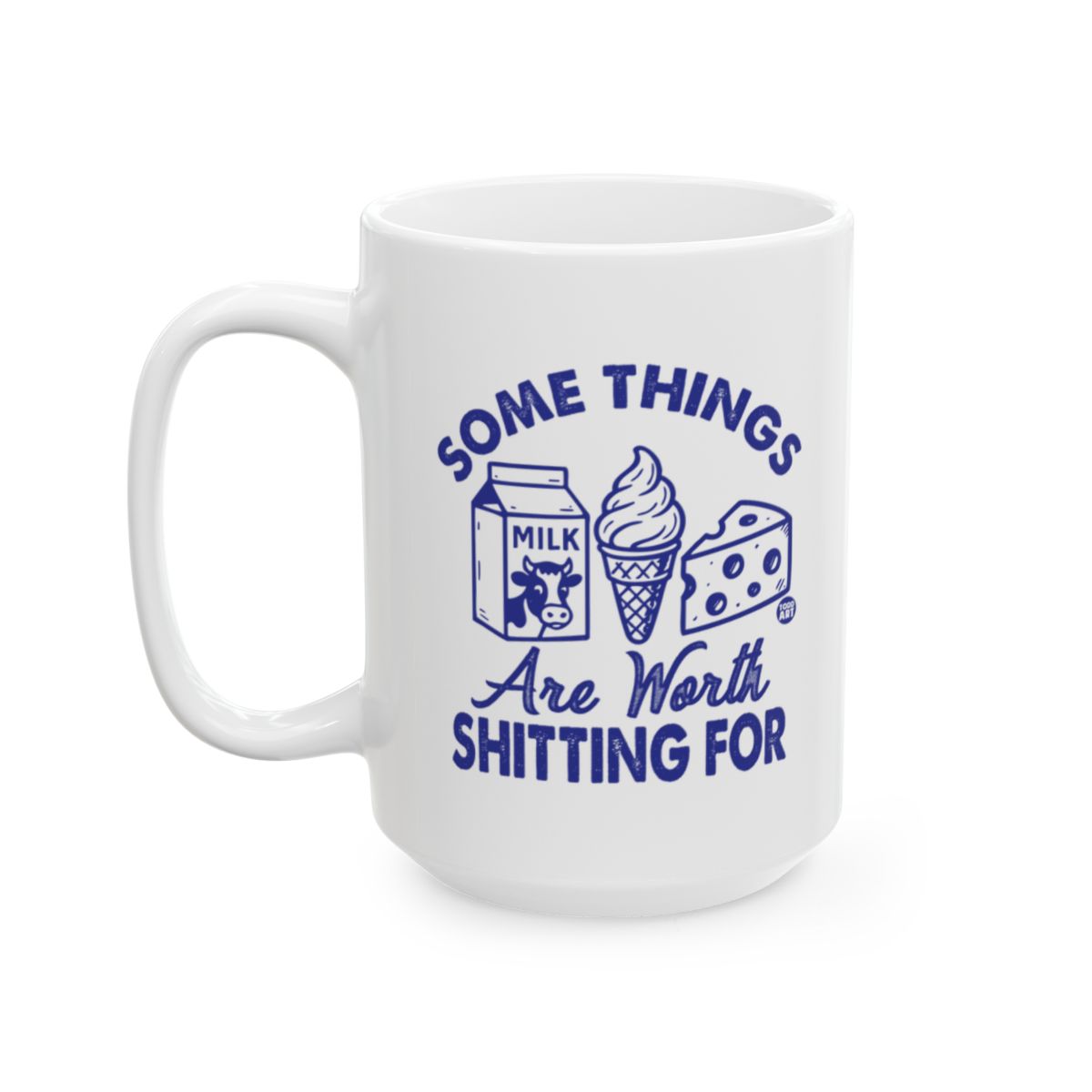 Some Things Are Worth Shitting For Mug