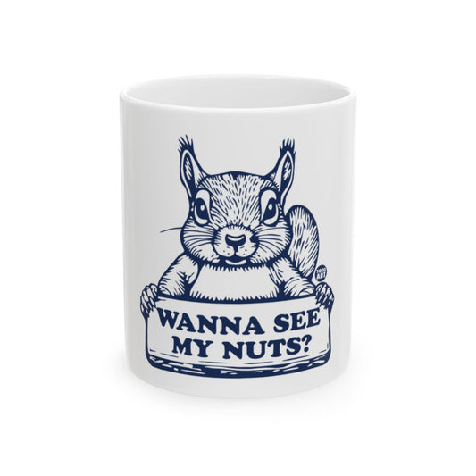 Wanna See My Nuts Cute Squirrel Funny Mug