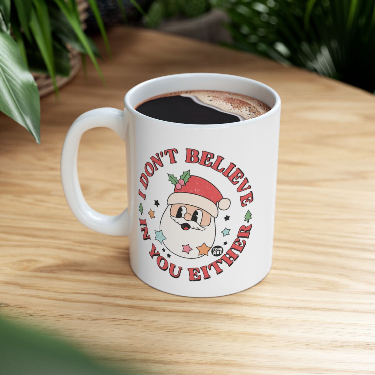 I Don't Believe in You Either Santa Claus Mug