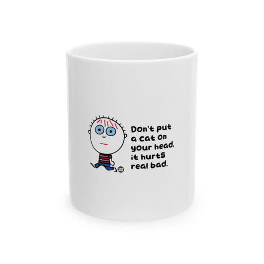 Don't put a cat on your head it hurts real bad mug