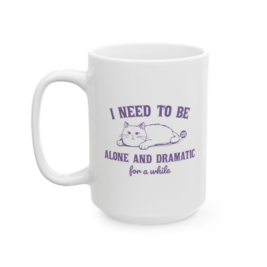 I Need To Be Alone And Dramatic Funny Mug Product