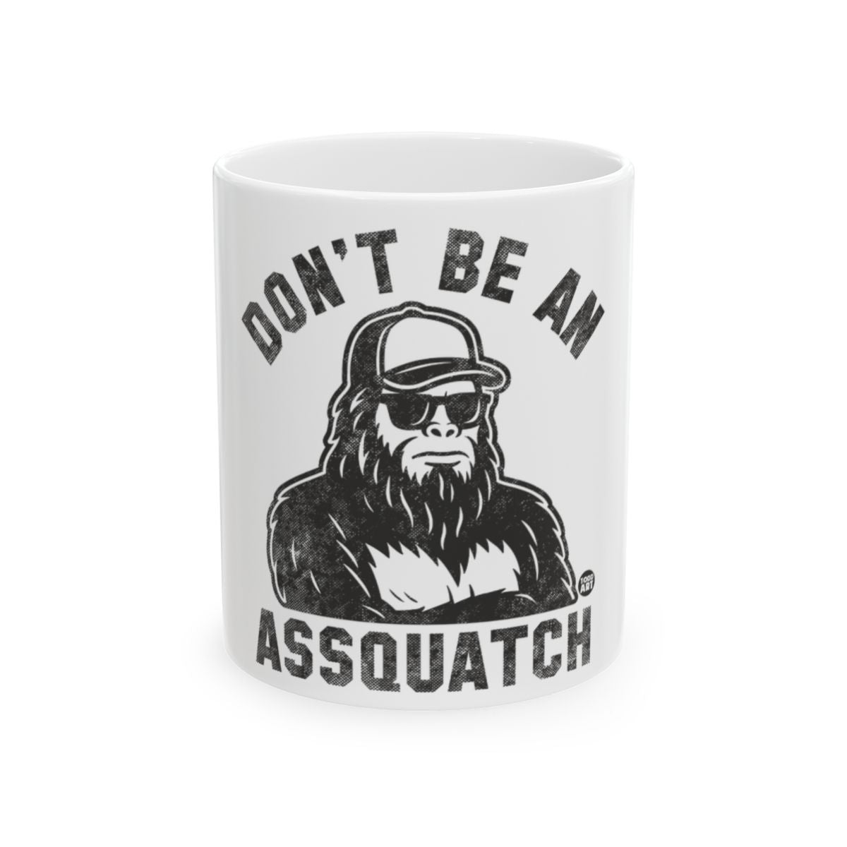 Don't Be An Assquatch Funny Mug for Coffee Lovers