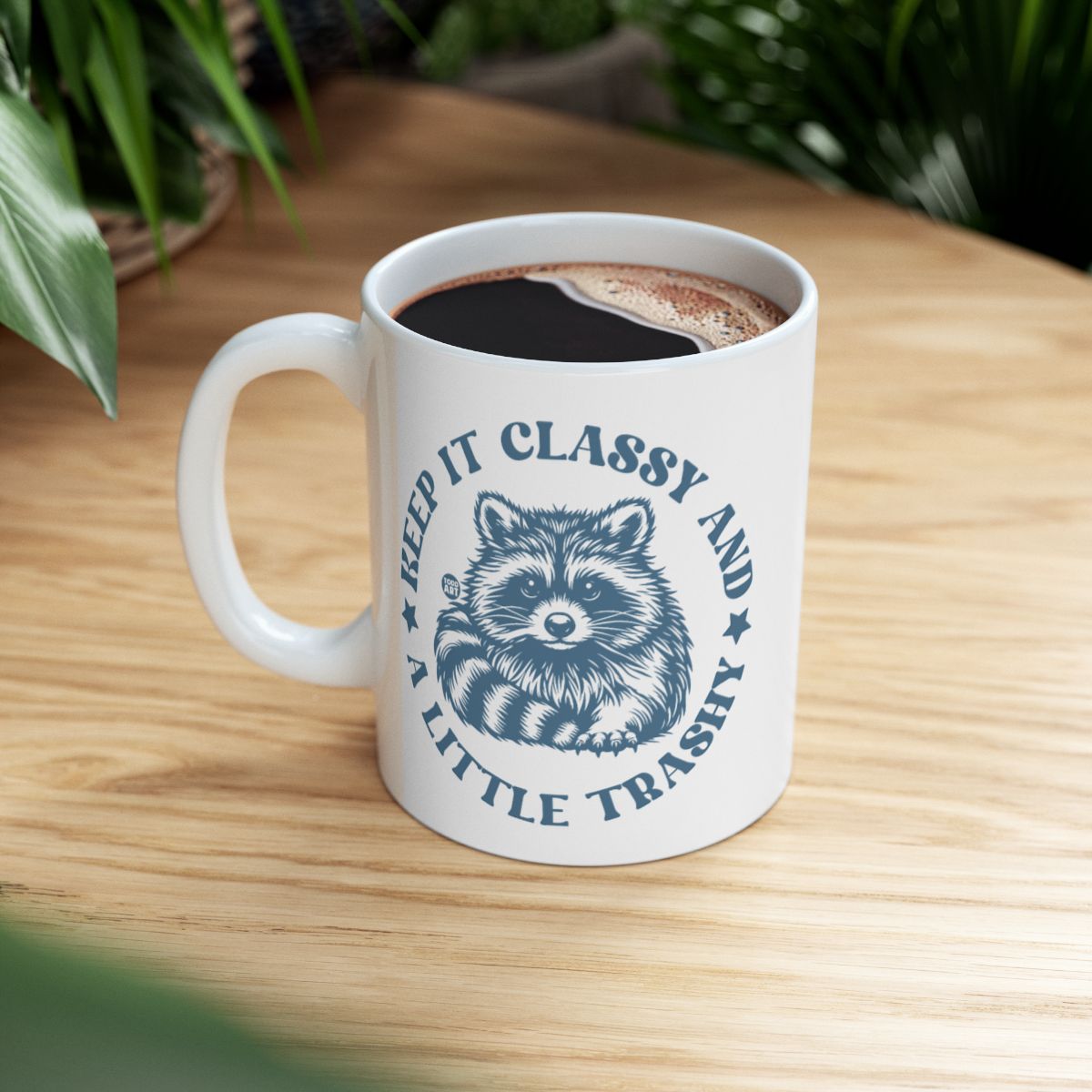 Keep It Classy And A Little Trashy Raccoon Mug
