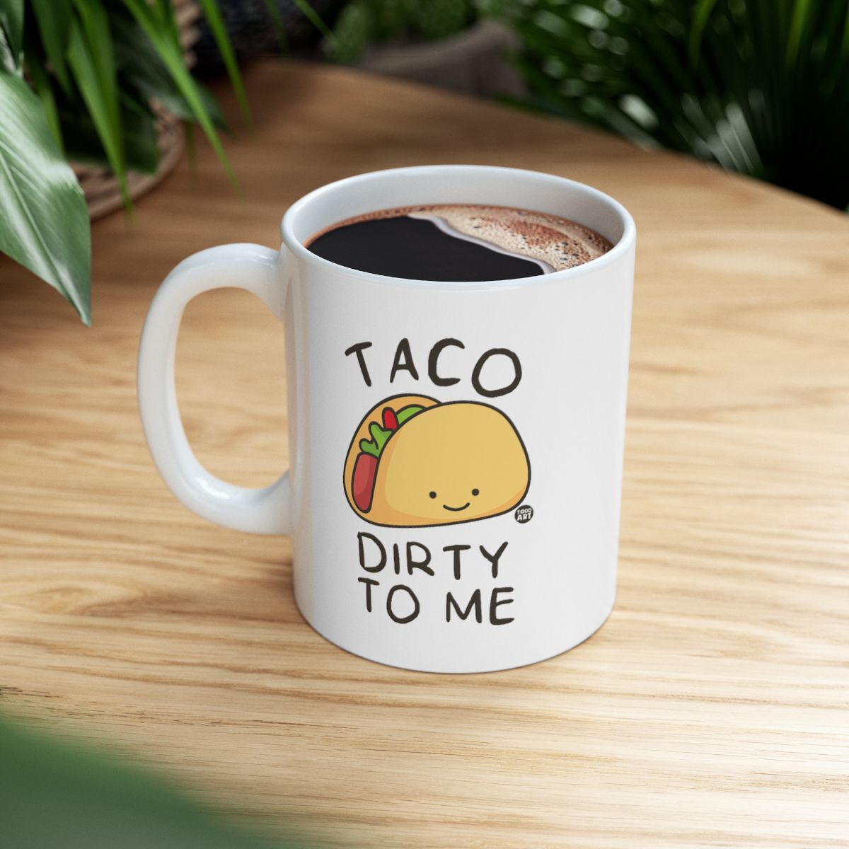 Taco Dirty to Me Cute Coffee Mug for Fun Lovers