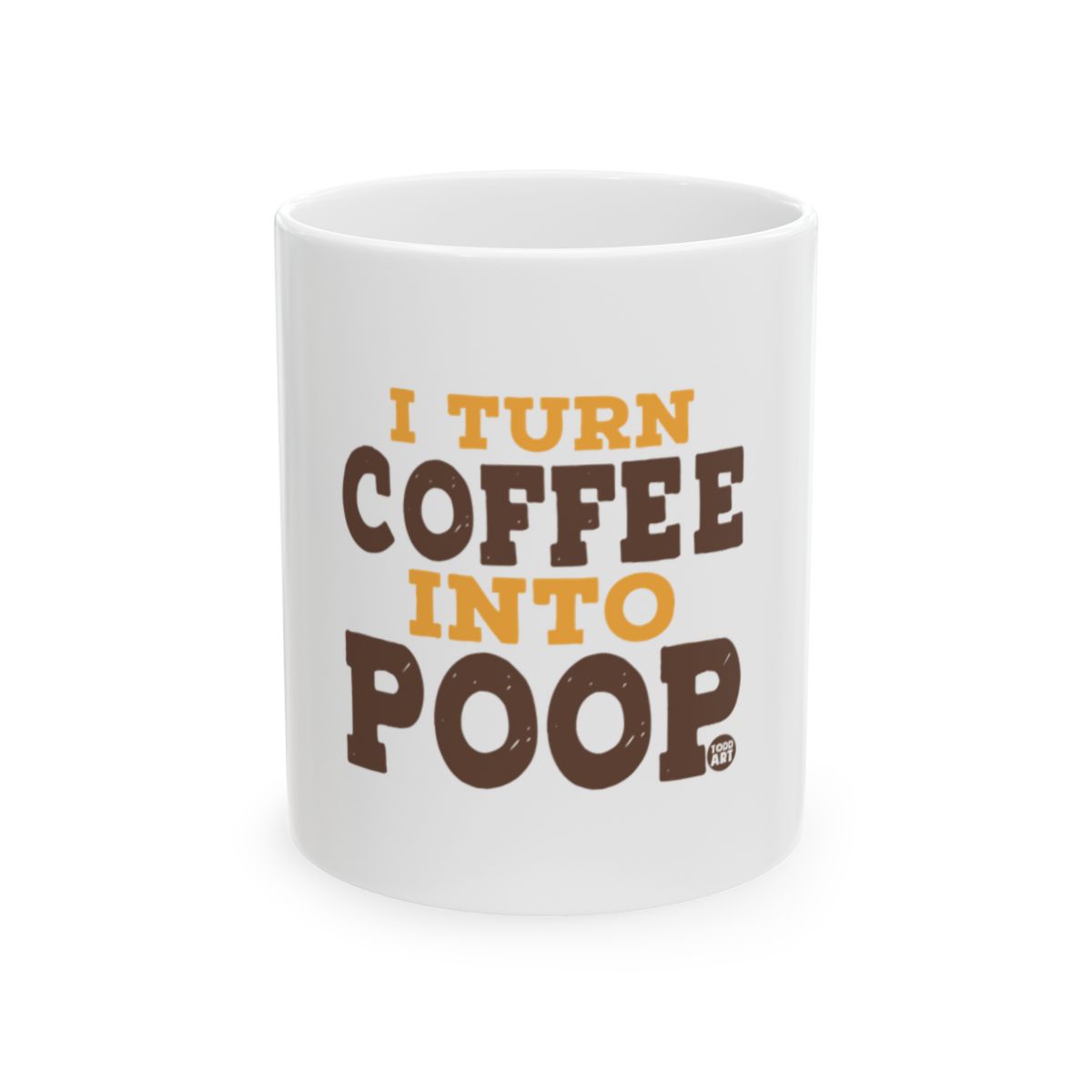 I Turn Coffee Into Poop Funny Saying Mug