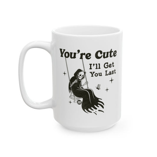You're Cute I'll Get You Last Grim Reaper Mug